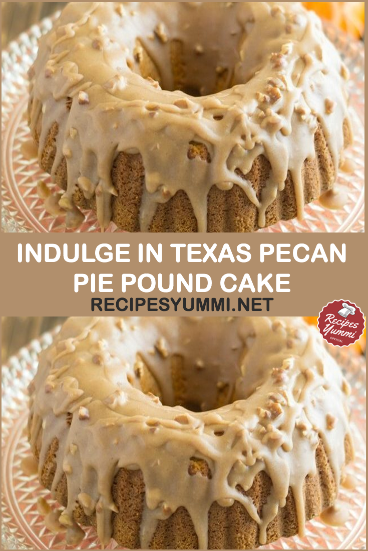 Indulge in Texas Pecan Pie Pound Cake